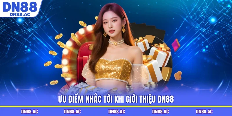 Ưu điểm nhắc tới khi giới thiệu DN88